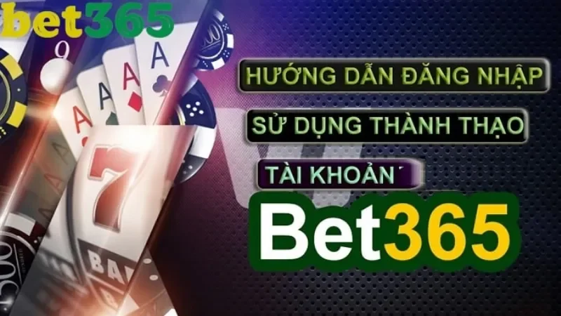 Tại sao cần đăng nhập Bet365