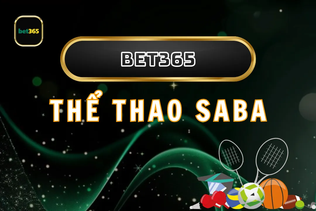 Khám Phá Thể Thao SABA: Cách Cá Cược Hiệu Quả Tại Bet365