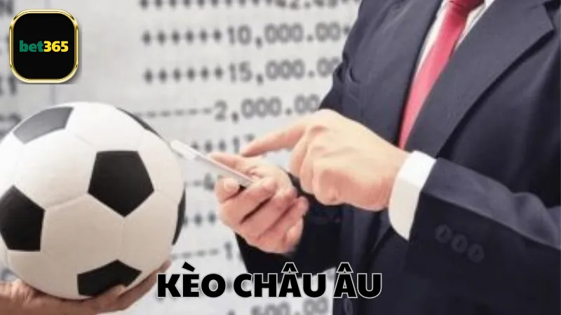 Các loại kèo Châu Âu