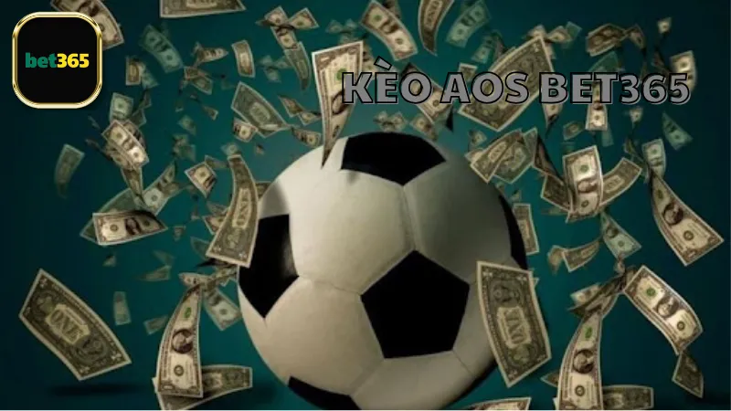 Cách chơi kèo AOS Bet365