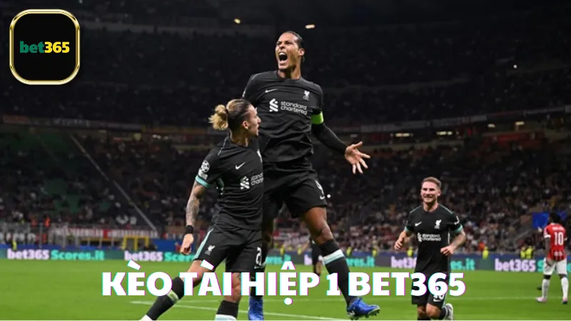 Cách đặt cược kèo tài hiệp 1 Bet365