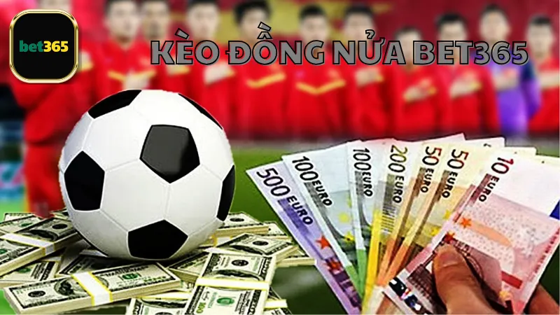 Lưu ý khi chơi kèo đồng nửa Bet365