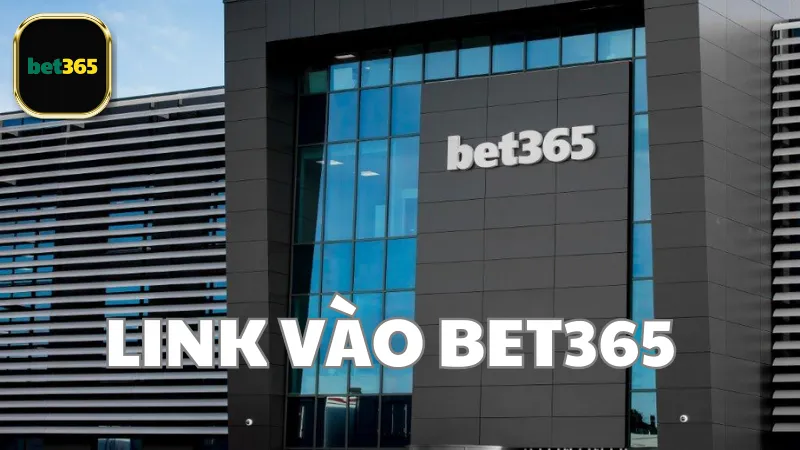 Tại sao cần link vào Bet365?